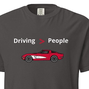 Funny Car Lover T-Shirt: Driving Is Greater Than People - Soft Cotton Tee