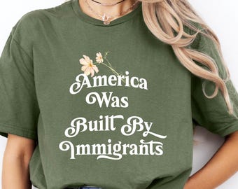 Camiseta "Estados Unidos fue construido por inmigrantes", camiseta anti-Trump, camiseta de protesta, camiseta de derechos humanos, camiseta pro-inmigrantes, camiseta de justicia social