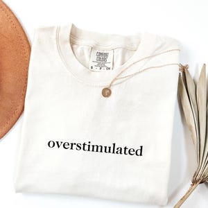 Comfort Colors® Minimal Overstimulated Shirt, Sarcastic Shirt, Minimalist Shirt, Mother’s Day Shirt, Introvert Gift Shirt, Anxiety Shirt