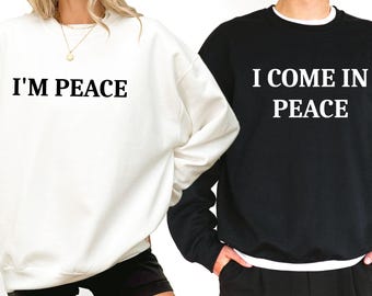 I Come in Peace Hoodie, I'm Peace Sweatshirt, Funny Couple Matching Hoodies, Valentines Day Couple Hoodies, Funny Husband Wife Sweatshirts