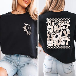 The Only Ghost I Know is the Holy Ghost Sweatshirt, Religious Halloween Hoodie, Halloween Ghost Crewneck, Christian Halloween Sweatshirt