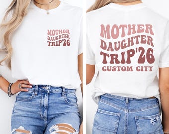 Camiseta personalizada para viaje de madre e hija, camiseta personalizada con ubicación de viaje, regalo para el Día de la Madre, camiseta de cumpleaños para mamá, camiseta de fin de semana para niñas, camiseta de viaje familiar