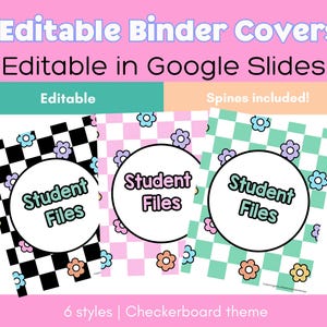 May include: Three binder covers with the text "Student Files" in a circle, each with a different checkerboard pattern and flower accents. The text "Editable Binder Covers" and "Editable in Google Slides" are at the top. The bottom reads "6 styles | Checkerboard theme".