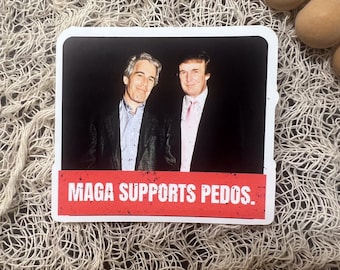 Anti-Trump Political Sticker: MAGA Supports Pedos - Protest Vinyl Decal