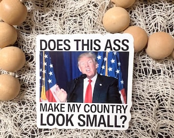 Anti-Trump Sticker: "Does This Ass..." Satirical Political Decal