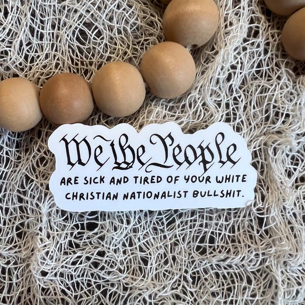 We The People Are Sick and Tired | Anti-Christian Nationalism Sticker | Leftist | Political