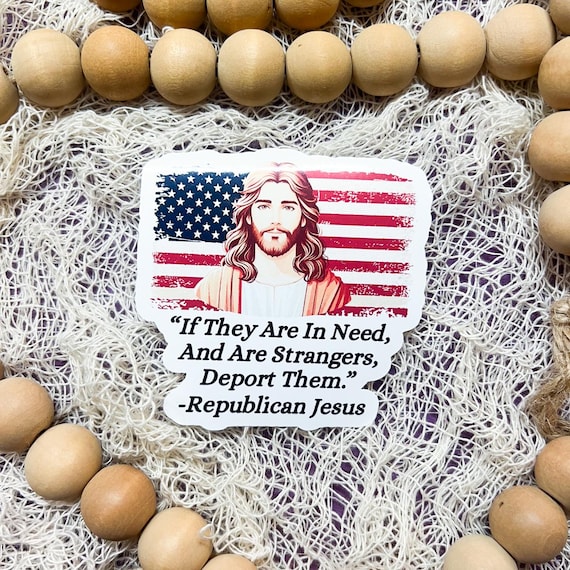 Republican Jesus Sticker: Anti-Trump Waterproof Vinyl Decal