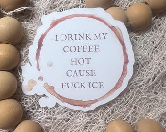 Hot Coffee Anti-ICE Vinyl Sticker: Political Protest Art