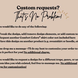 We accept custom requests. If you would like a different color not included here, or want tweaks to the design, or would prefer this design on a different product, please drop me a message. I'll do my best to customize your order to make it perfect for you.