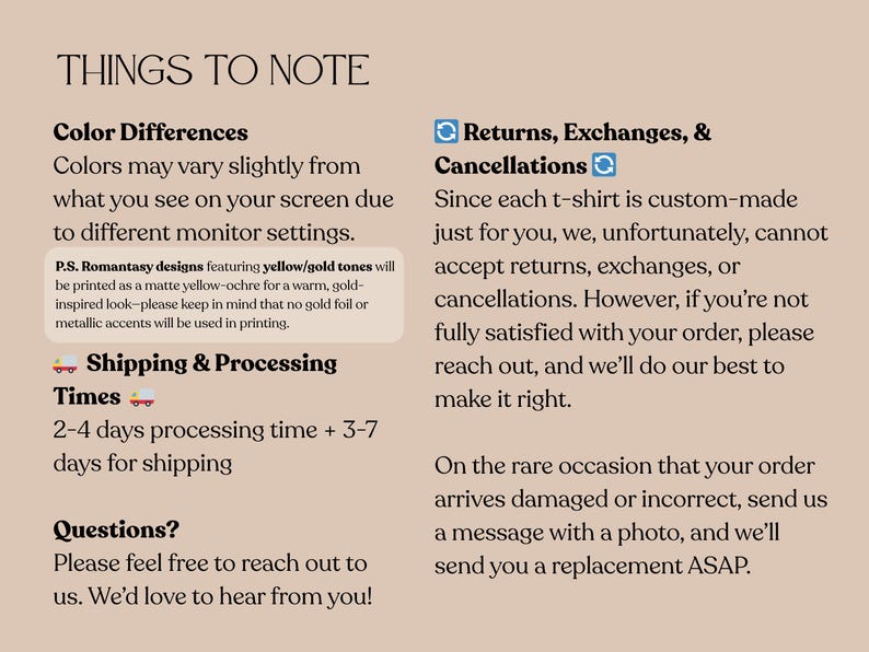 Things to note before ordering. Color may vary slightly due to different monitor settings, 2-4 days processing + 3-7 days delivery. Returns are not accepted since each t-shirt is made to order.