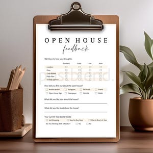 May include: A clipboard with a checklist for open house feedback. The checklist includes sections for location, price, curb appeal, floor plan, overall opinion, how the attendee found out about the open house, what they liked best about the house, what they liked least about the house, and their current real estate needs.