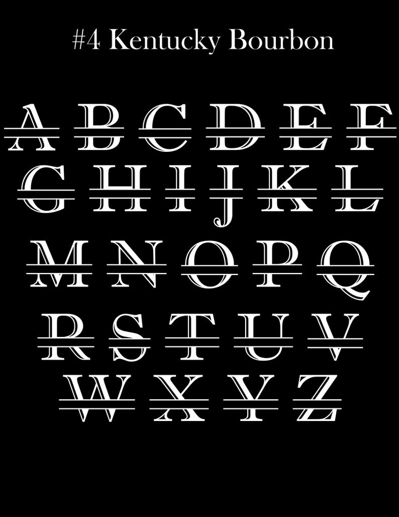 May include: A white, serif font alphabet, each letter split horizontally, against a black background. The text at the top reads "#4 Kentucky Bourbon". The letters are in a classic, elegant style, suitable for personalization.