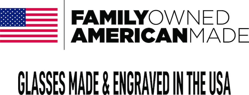 May include: The image features the American flag next to the words "FAMILY OWNED AMERICAN MADE." Below, the text reads "GLASSES MADE & ENGRAVED IN THE USA." The design is in black and red, emphasizing the product's origin and craftsmanship.