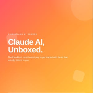 Claude AI, Unboxed: The 2026 Beginner’s Playbook