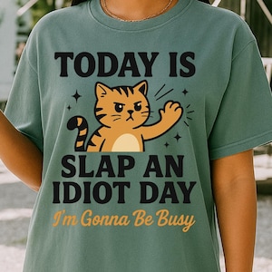 Funny &quot;Slap An Idiot Day&quot; Comfort Colors T-Shirt