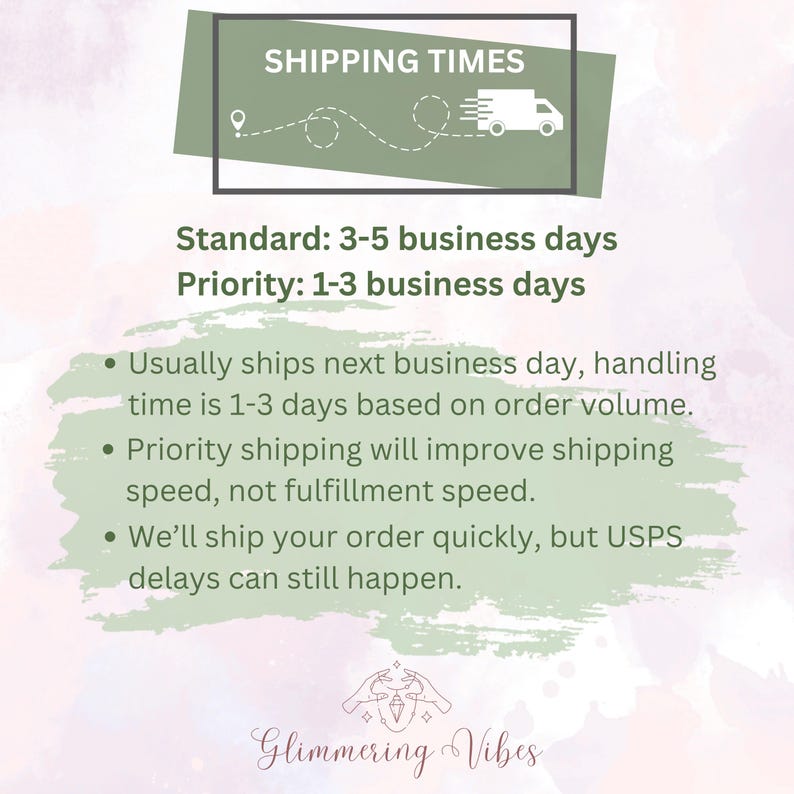 May include: An image with the text "SHIPPING TIMES" in a green rectangle. The text below states "Standard: 3-5 business days" and "Priority: 1-3 business days." Additional bullet points explain shipping details. The logo "Glimmering Vibes" is at the bottom.