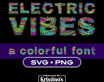 May include: Electric Vibes, a colorful font in a rainbow of colors, with the words "a colorful font" and "SVG PNG" below. The text "CREATED BY Kristina's Vision" is at the bottom of the image.