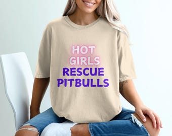 Hot Girls Rescue Pitbulls T-Shirt, Cute Pitbull Rescue Shirt, Funny Dog Lover Tee, Trendy Hot Girls T-Shirt, Animal Rescue Gift