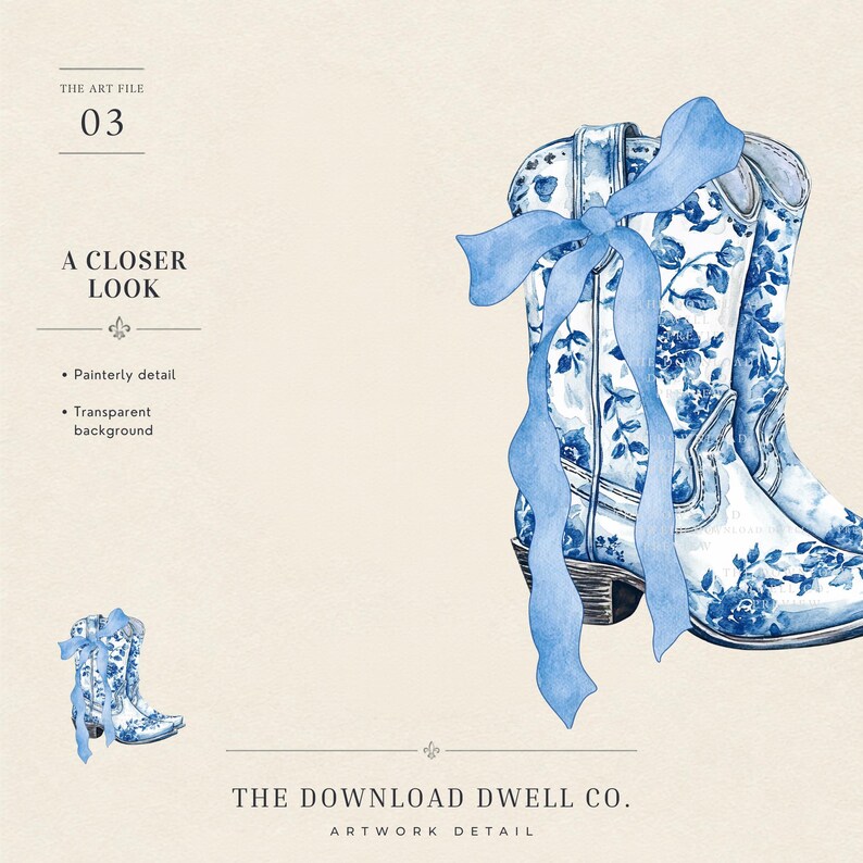 May include: A watercolor illustration of a pair of cowboy boots featuring a blue and white floral pattern. A large, flowing light blue ribbon is tied around the shaft of the boots. The text reads THE ART FILE 03 A CLOSER LOOK THE DOWNLOAD DWELL CO.