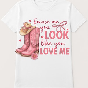 Excuse Me You Look Like You Love Me Shirt – Cute Cowgirl Graphic Tee, Western Country Boots T-Shirt, Southern Valentine Gift for Her.