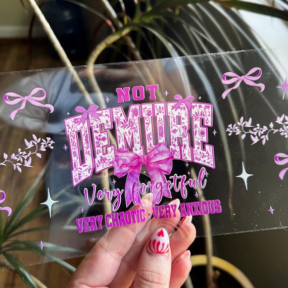 Not Very Demure Cup Wrap - UV DTF Wrap - Snowglobe Cup Wrap - Cute Cup Wraps -  Funny Cup Wrap Ready to Apply  - #088