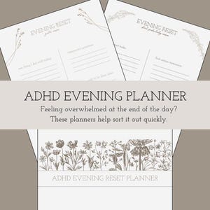 Op de afbeelding: Twee witte plannerbladen met de titel Evening Reset en florale lijntekeningen, voorzien van secties voor taken en reflecties. De tekst luidt ADHD EVENING PLANNER, Feeling overwhelmed at the end of the day? These planners help sort it out quickly.