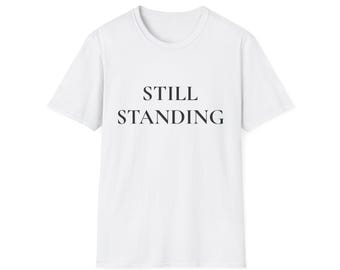 Still Standing Tee, Unisex Bereavement Support Apparel, Grief Shirt, Memorial T Shirt, Loss of Loved One, Encouragement Tee, Mourning Shirt