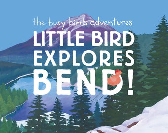 PAPERBACK The Busy Birds Adventures Little Bird Explores Bend:Bend Oregon Picture Book,Kid's Adventures,Outdoorsy family,PNW childrens book