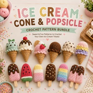 May include: A crochet pattern bundle titled ICE CREAM CONE & POPSICLE featuring various handmade yarn ice cream cones and popsicles in colors like pink, brown, mint, and rainbow. The text reads Sweet & Fun Patterns to Crochet Your Own Ice Cream Treats!
