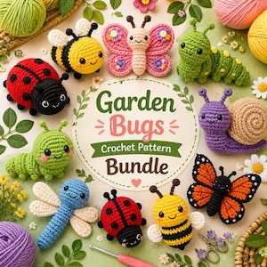 May include: A collection of colorful, crocheted garden bugs, including a ladybug, bee, butterfly, caterpillar, dragonfly, and snail. The image features a central sign that reads "Garden Bugs Crochet Pattern Bundle."