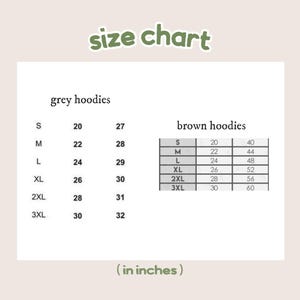 May include: A size chart for grey and brown hoodies, with measurements in inches. The chart includes sizes S, M, L, XL, 2XL, and 3XL, with corresponding measurements for chest and length. The text "size chart" is at the top.