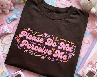 Please Do Not Perceive Me TShirt, Y2K Shirt, Social Anxiety Shirt for Women