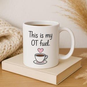 Occupational Therapy Mug | &quot;This is my OT fuel&quot; Coffee Cup | OT Gifts | Gifts for Occupational Therapists | OT Mug