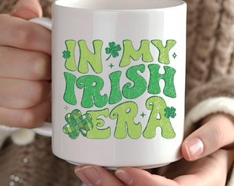 In My Irish Era Mug, St Patricks Day Ceramic Mug, 11oz