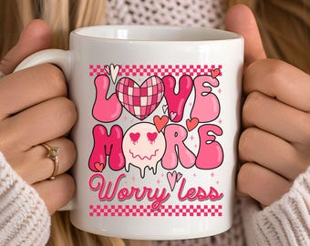 Love More Worry Less Mug, Valentine's Day Gift, 11oz Ceramic