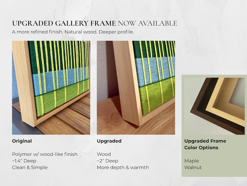 May include: A comparison of two gallery frames for a textile art piece featuring vertical green, light blue, and yellow threads. The original frame is a 1.4-inch deep polymer with a wood-like finish, while the upgraded frame is 2-inch deep natural wood.