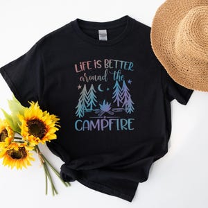 Life is Better Around the Campfire - Camping Quote Shirt for Outdoor Lovers