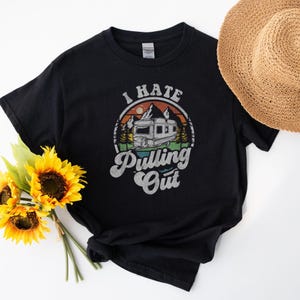 I Hate Pulling Out - Lustiges Camper Wohnmobil Wohnwagen Geschenk T-Shirt für Outdoor Enthusiasten