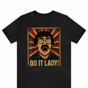 Funny TikTok Do It Lady Chit Unisex Shirt, Viral Humor Gift Idea, Graphic Top For Men Women, Hilarious Gag Apparel