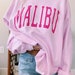 Malibu Sweatshirt, Malibu Sweater, Malibu Shirt, California Sweatshirt, California Shirt, LA Shirt, California Gift, Great Gift!