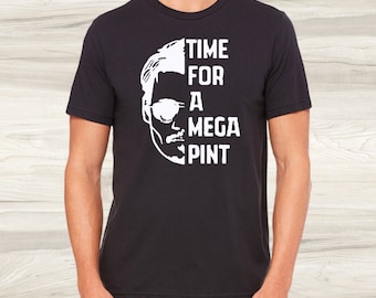 Time for a Mega Pint, Mens funny Shirt, Wine Shirt, Mens Bella Canvas, Mens Funny Tee, Sarcastic shirt, Bachelor party, Custom Shirts