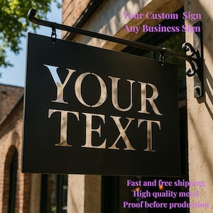 May include: A black rectangular business sign with the words "YOUR TEXT" cut out in a silver font. The sign is suspended from a black metal bracket. The text "Your Custom Sign Any Business Sign" is above the sign.