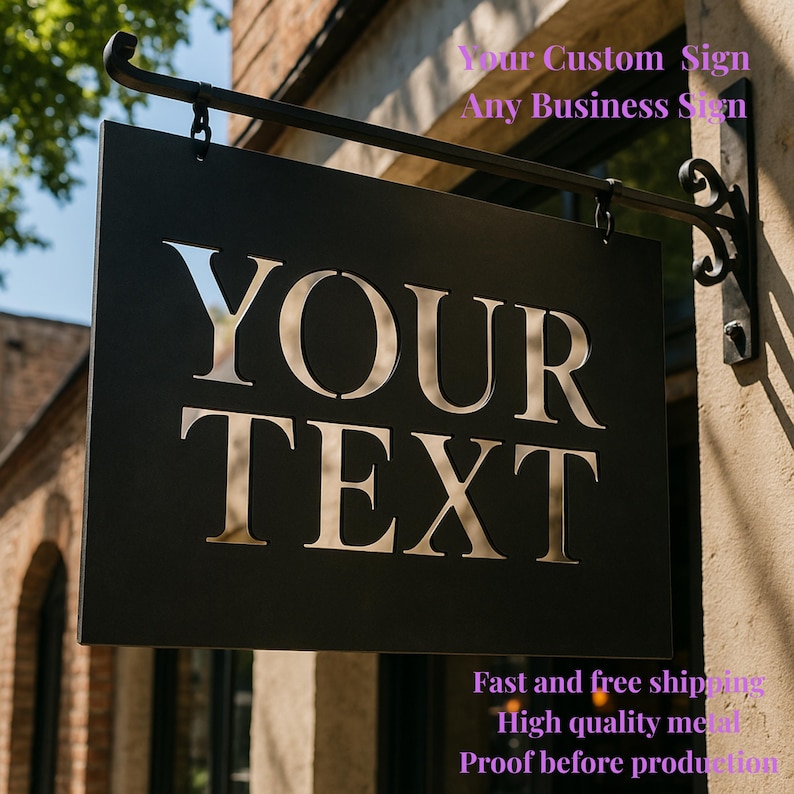 May include: A black rectangular business sign with the words "YOUR TEXT" cut out in a silver font. The sign is suspended from a black metal bracket. The text "Your Custom Sign Any Business Sign" is above the sign.