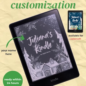 May include: A black Kindle e-reader with a custom lock screen featuring the text "Juliana's Kindle" and a winter scene. The image also includes the words "customization" and "ready within 24 hours."