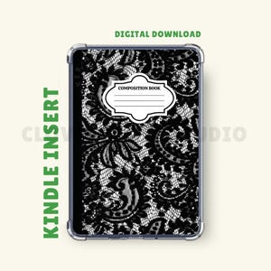May include: Kindle Insert with a black lace pattern. The insert has a white label that reads "COMPOSITION BOOK". The words "KINDLE INSERT" are printed vertically on the left side, and "DIGITAL DOWNLOAD" is printed at the top.