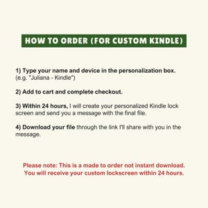 May include: A cream-colored graphic with instructions on how to order a custom Kindle lock screen. The text includes steps to personalize the order, complete checkout, and download the file within 24 hours. A green banner at the top reads "HOW TO ORDER (FOR CUSTOM KINDLE)".
