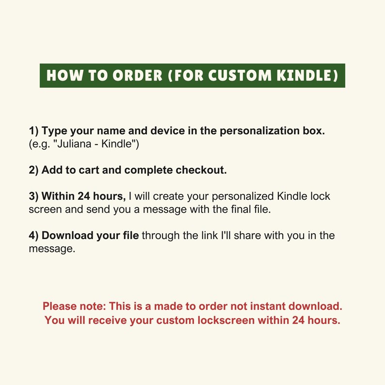 May include: A cream-colored graphic with instructions on how to order a custom Kindle lock screen. The text includes steps to personalize the order, complete checkout, and download the file within 24 hours. A green banner at the top reads "HOW TO ORDER (FOR CUSTOM KINDLE)".