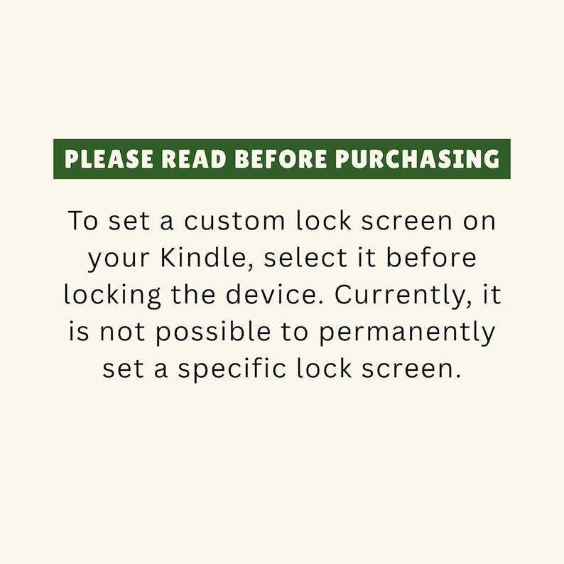 May include: A cream-colored background with text. A green rectangular banner at the top reads "PLEASE READ BEFORE PURCHASING." Below, text explains how to set a custom Kindle lock screen, and notes that permanent settings are not possible.