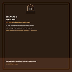 May include: A dark brown digital document titled Brewery & Taproom Exterior Cleaning Starter Kit. It includes a PDF guide for solo operators, covering gear, pricing, first 10 clients, SOP, and a 90-day plan, with a line icon of a building at the top.