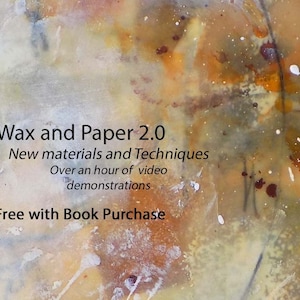 May include: A colorful abstract background with the text "Wax and Paper 2.0" in black. The text below reads "New materials and Techniques" and "Over an hour of video demonstrations". The text at the bottom reads "Free with Book Purchase".